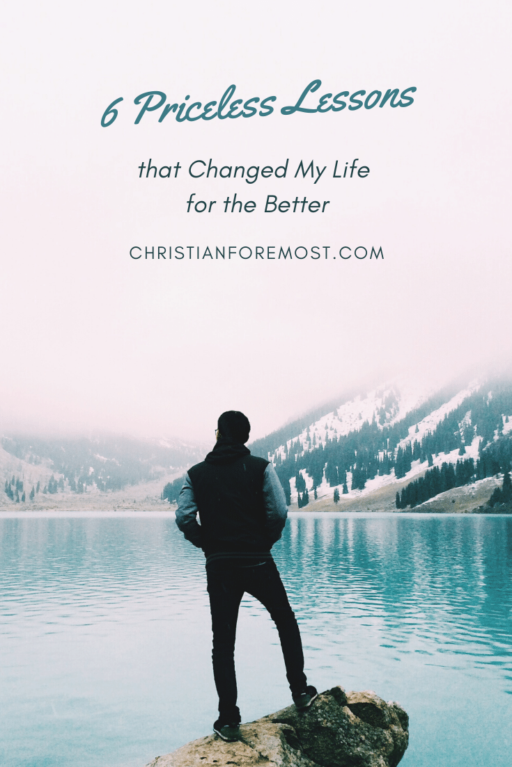 6 Priceless Lessons that Changed My Life for the Better