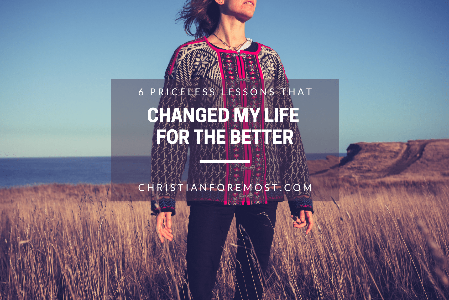 6 Priceless Lessons that Changed My Life for the Better